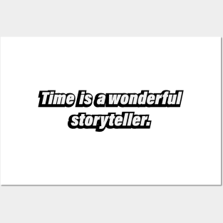 Time is a wonderful storyteller - fun quote Posters and Art